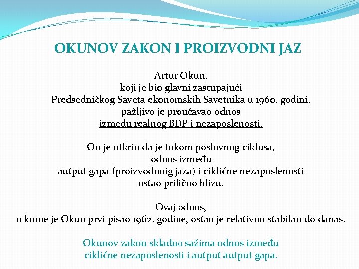 OKUNOV ZAKON I PROIZVODNI JAZ Artur Okun, koji je bio glavni zastupajući Predsedničkog Saveta