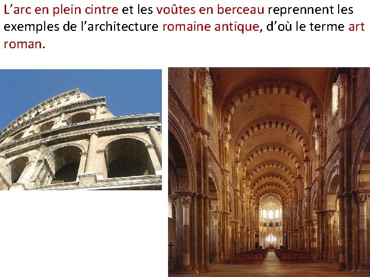 L’arc en plein cintre et les voûtes en berceau reprennent les exemples de l’architecture