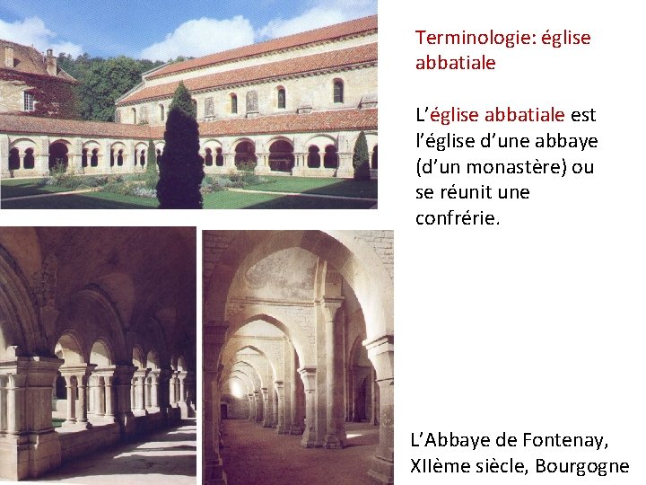 Terminologie: église abbatiale L’église abbatiale est l’église d’une abbaye (d’un monastère) ou se réunit