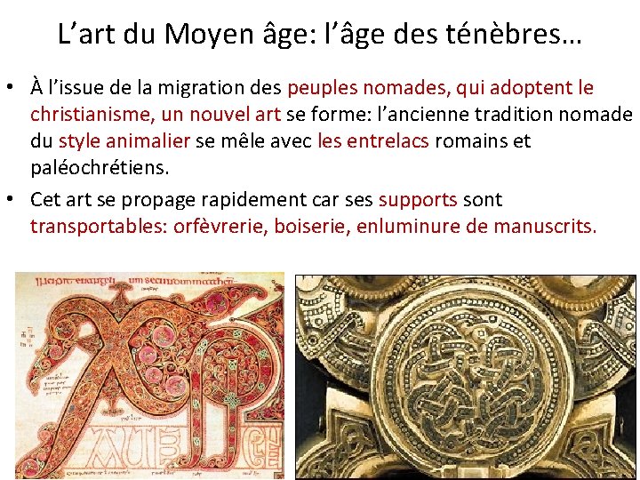 L’art du Moyen âge: l’âge des ténèbres… • À l’issue de la migration des