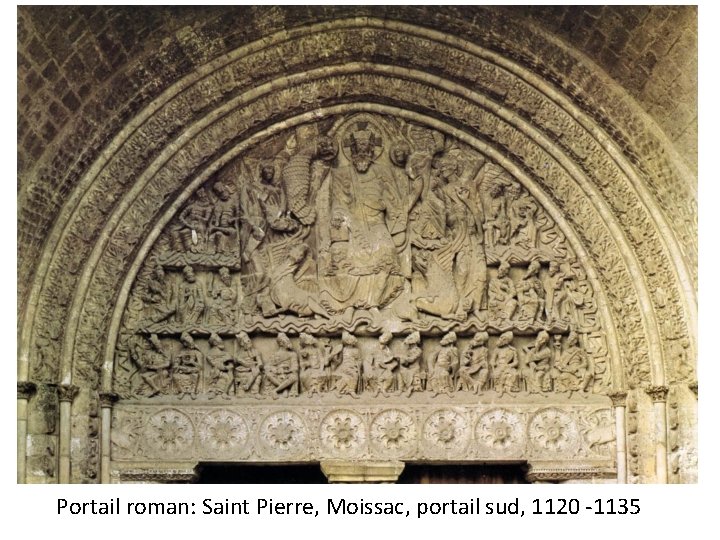  Portail roman: Saint Pierre, Moissac, portail sud, 1120 -1135 