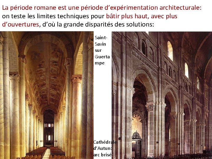 La période romane est une période d’expérimentation architecturale: on teste les limites techniques pour