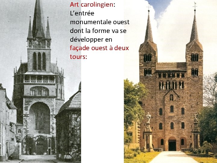 Art carolingien: L’entrée monumentale ouest dont la forme va se développer en façade ouest