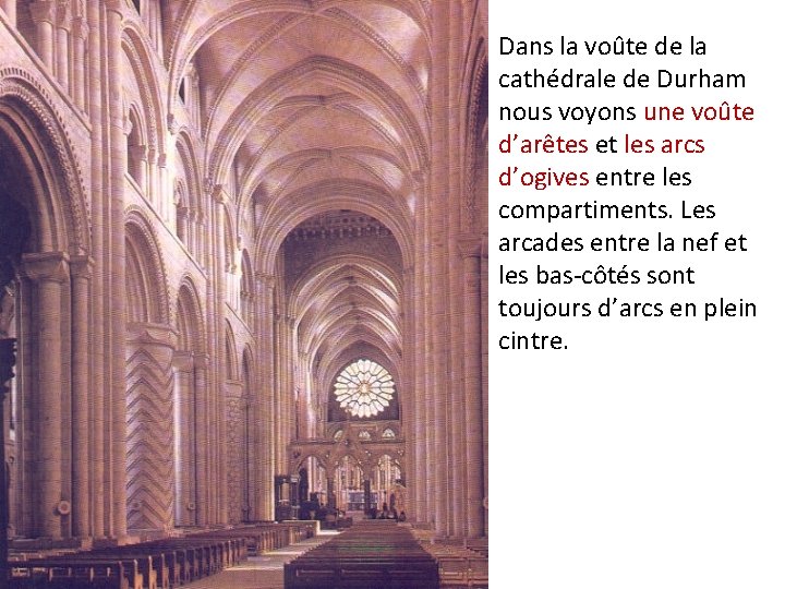 Dans la voûte de la cathédrale de Durham nous voyons une voûte d’arêtes et