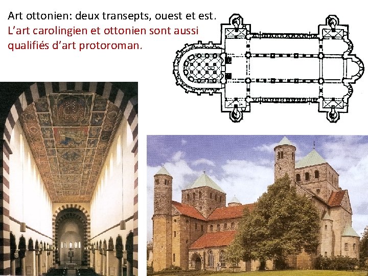 Art ottonien: deux transepts, ouest et est. L’art carolingien et ottonien sont aussi qualifiés