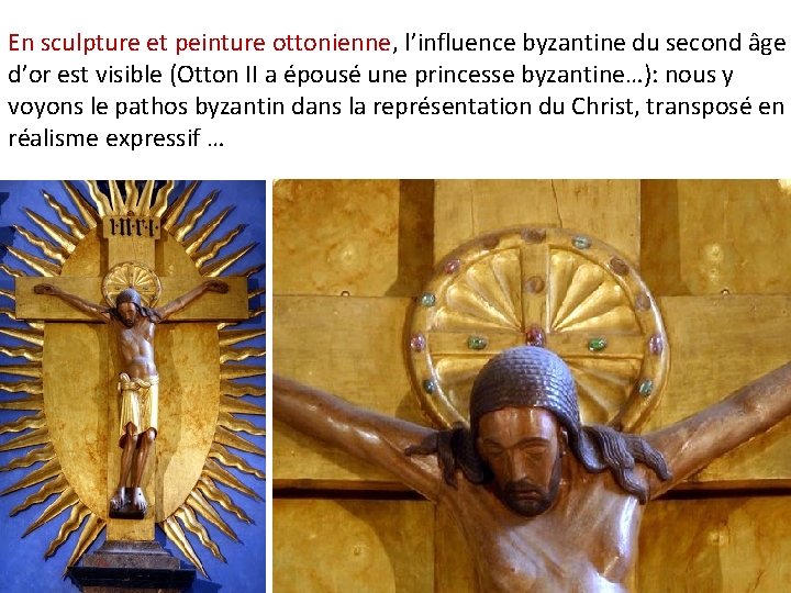 En sculpture et peinture ottonienne, l’influence byzantine du second âge d’or est visible (Otton