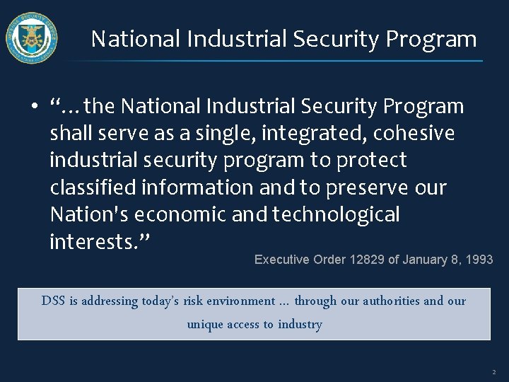 National Industrial Security Program • “…the National Industrial Security Program shall serve as a