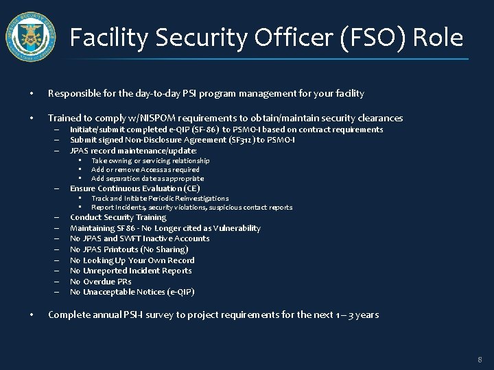 Facility Security Officer (FSO) Role • Responsible for the day-to-day PSI program management for