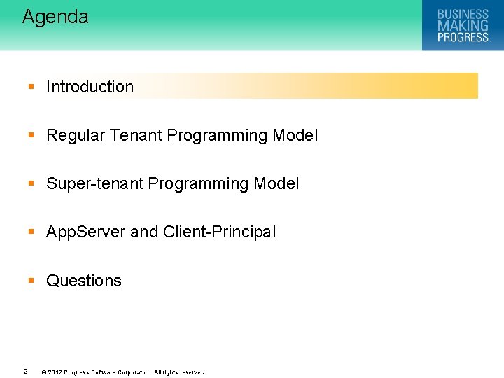 Agenda § Introduction § Regular Tenant Programming Model § Super-tenant Programming Model § App.