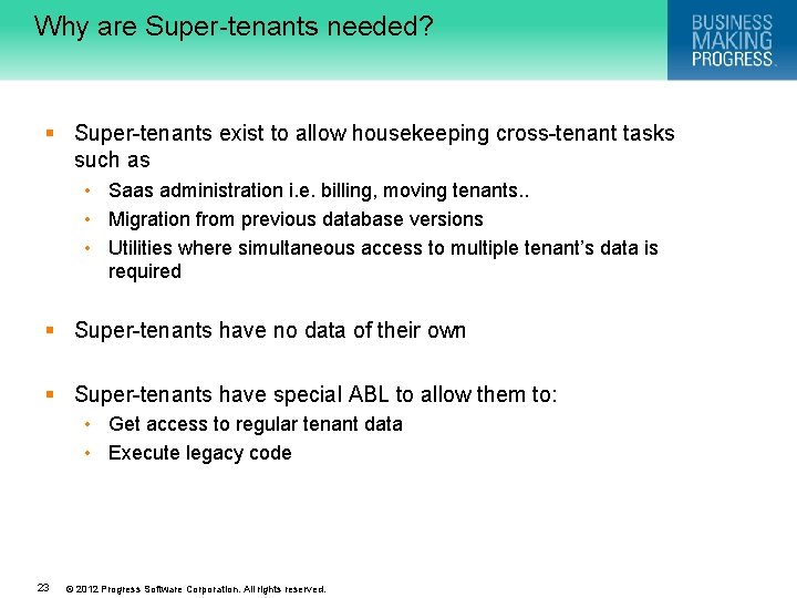 Why are Super-tenants needed? § Super-tenants exist to allow housekeeping cross-tenant tasks such as