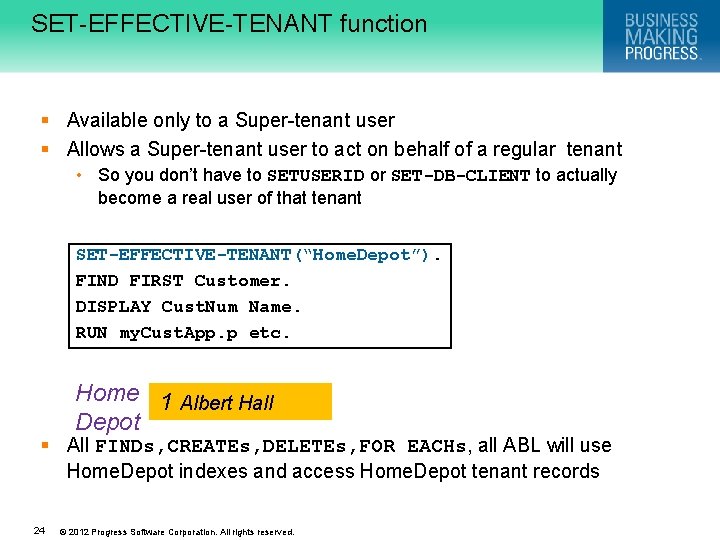 SET-EFFECTIVE-TENANT function § Available only to a Super-tenant user § Allows a Super-tenant user