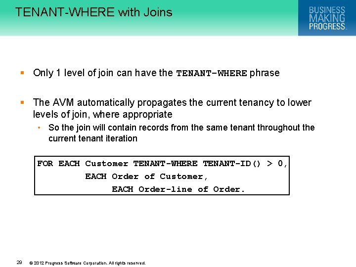 TENANT-WHERE with Joins § Only 1 level of join can have the TENANT-WHERE phrase