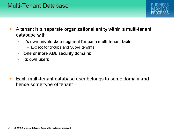 Multi-Tenant Database § A tenant is a separate organizational entity within a multi-tenant database