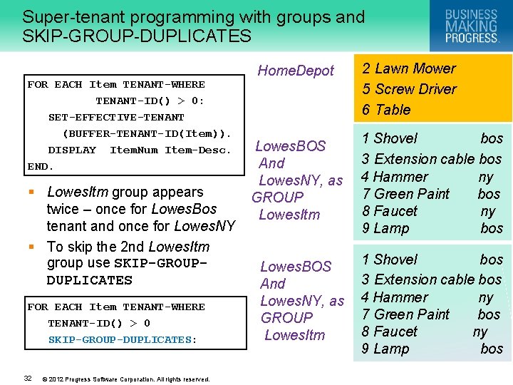 Super-tenant programming with groups and SKIP-GROUP-DUPLICATES FOR EACH Item TENANT-WHERE TENANT-ID() > 0: SET-EFFECTIVE-TENANT