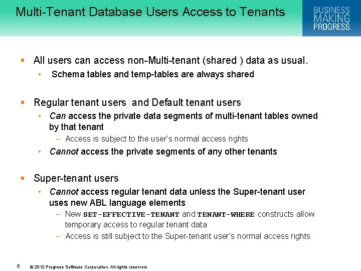 Multi-Tenant Database Users Access to Tenants § All users can access non-Multi-tenant (shared )