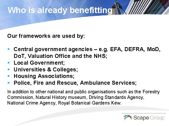 Who is already benefitting Our frameworks are used by: § Central government agencies –