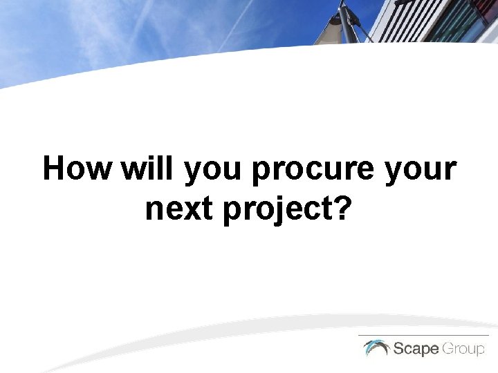 How will you procure your next project? 