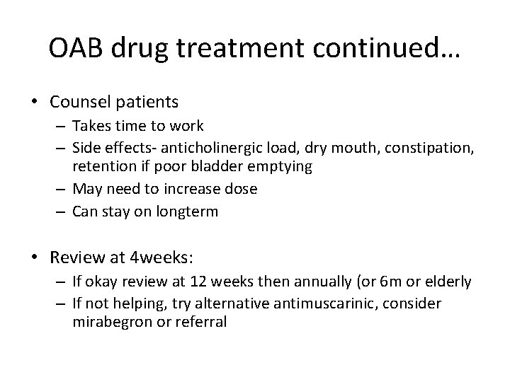 OAB drug treatment continued… • Counsel patients – Takes time to work – Side