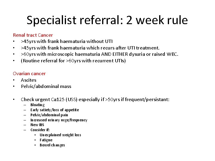 Specialist referral: 2 week rule Renal tract Cancer • >45 yrs with frank haematuria