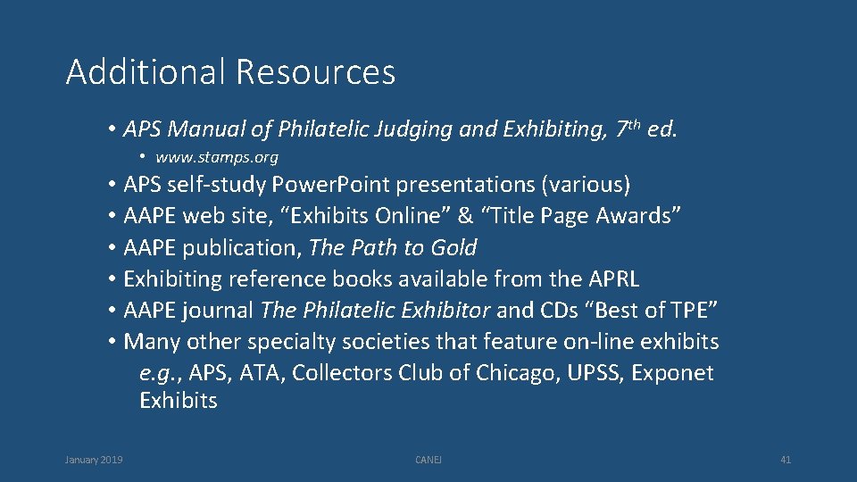 Additional Resources • APS Manual of Philatelic Judging and Exhibiting, 7 th ed. •