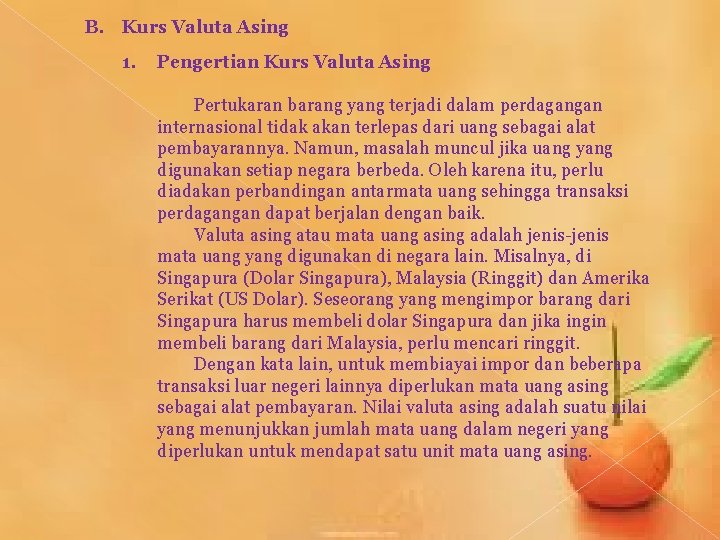 B. Kurs Valuta Asing 1. Pengertian Kurs Valuta Asing Pertukaran barang yang terjadi dalam
