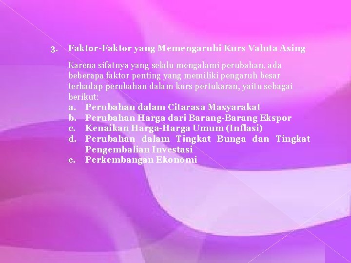 3. Faktor-Faktor yang Memengaruhi Kurs Valuta Asing Karena sifatnya yang selalu mengalami perubahan, ada