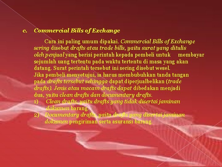 c. Commercial Bills of Exchange Cara ini paling umum dipakai. Commercial Bills of Exchange