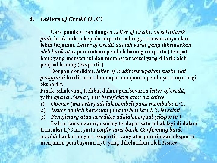 d. Letters of Credit (L/C) Cara pembayaran dengan Letter of Credit, wesel ditarik pada