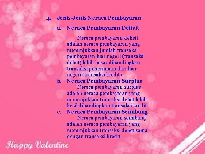 4. Jenis-Jenis Neraca Pembayaran a. Neraca Pembayaran Defisit Neraca pembayaran defisit adalah neraca pembayaran