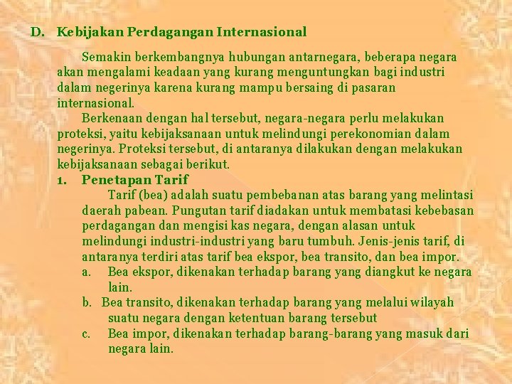 D. Kebijakan Perdagangan Internasional Semakin berkembangnya hubungan antarnegara, beberapa negara akan mengalami keadaan yang