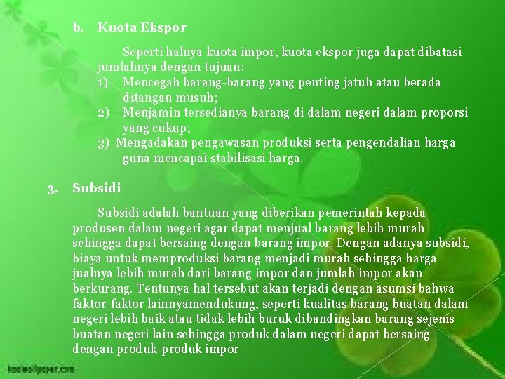 b. Kuota Ekspor Seperti halnya kuota impor, kuota ekspor juga dapat dibatasi jumlahnya dengan