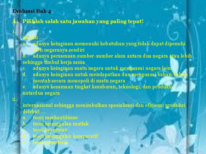 Evaluasi Bab 4 A. Pilihlah satu jawaban yang paling tepat! 1. adalah. . a.