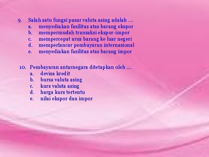 9. Salah satu fungsi pasar valuta asing adalah. . a. menyediakan fasilitas atas barang