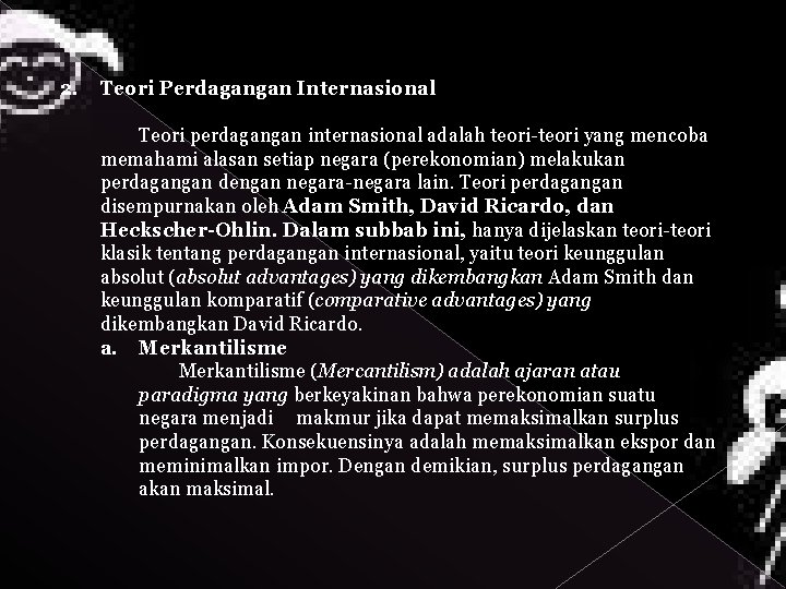 2. Teori Perdagangan Internasional Teori perdagangan internasional adalah teori-teori yang mencoba memahami alasan setiap