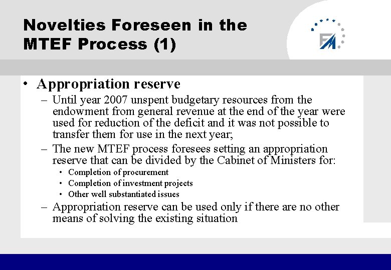 Novelties Foreseen in the MTEF Process (1) • Appropriation reserve – Until year 2007