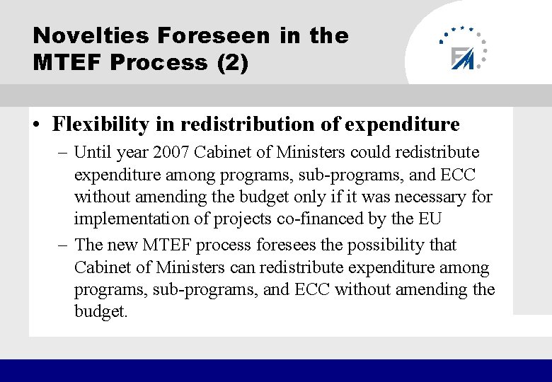 Novelties Foreseen in the MTEF Process (2) • Flexibility in redistribution of expenditure –