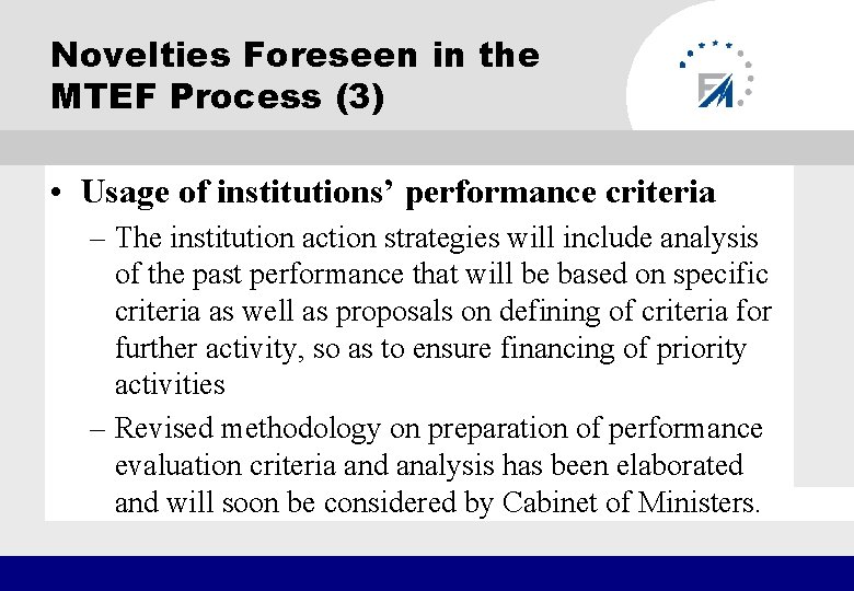 Novelties Foreseen in the MTEF Process (3) • Usage of institutions’ performance criteria –