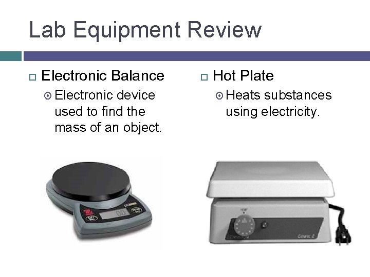 Lab Equipment Review Electronic Balance Electronic device used to find the mass of an