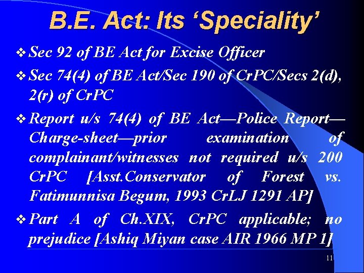 B. E. Act: Its ‘Speciality’ v Sec 92 of BE Act for Excise Officer