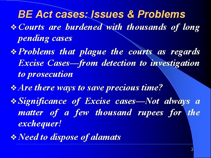 BE Act cases: Issues & Problems v Courts are burdened with thousands of long