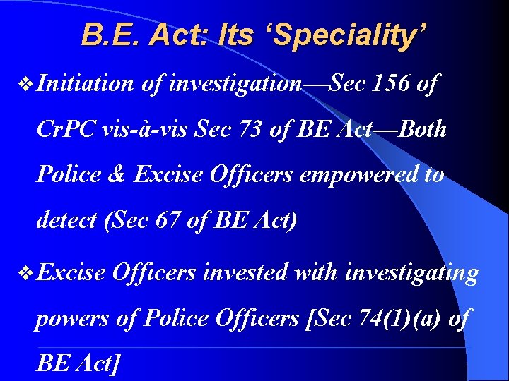 B. E. Act: Its ‘Speciality’ v Initiation of investigation—Sec 156 of Cr. PC vis-à-vis