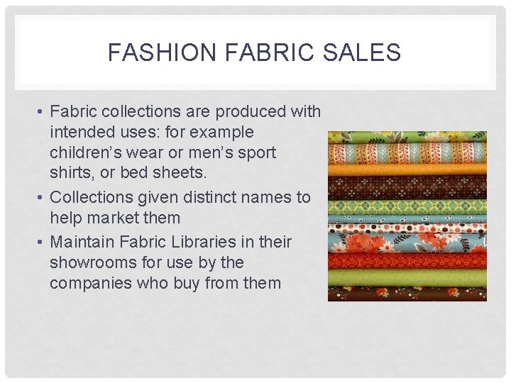 FASHION FABRIC SALES • Fabric collections are produced with intended uses: for example children’s