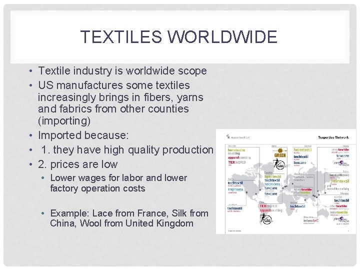 TEXTILES WORLDWIDE • Textile industry is worldwide scope • US manufactures some textiles increasingly TEXTILES WORLDWIDE • Textile industry is worldwide scope • US manufactures some textiles increasingly