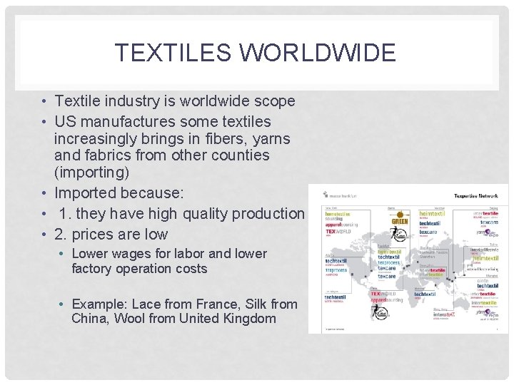 TEXTILES WORLDWIDE • Textile industry is worldwide scope • US manufactures some textiles increasingly