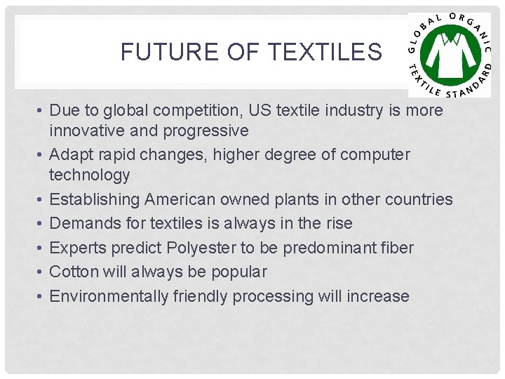 FUTURE OF TEXTILES • Due to global competition, US textile industry is more innovative FUTURE OF TEXTILES • Due to global competition, US textile industry is more innovative