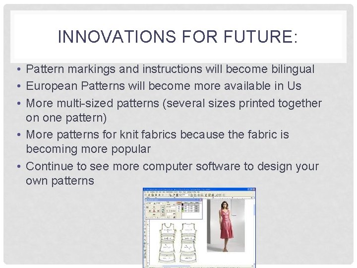 INNOVATIONS FOR FUTURE: • Pattern markings and instructions will become bilingual • European Patterns