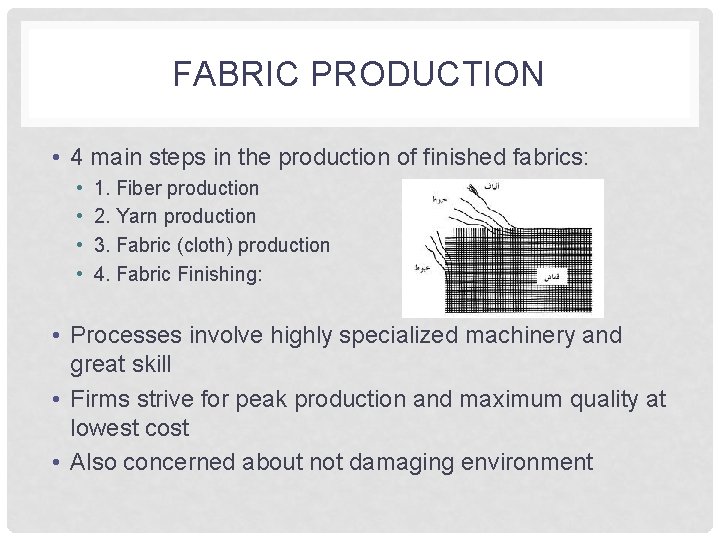 FABRIC PRODUCTION • 4 main steps in the production of finished fabrics: • • FABRIC PRODUCTION • 4 main steps in the production of finished fabrics: • •