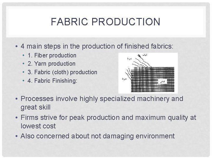 FABRIC PRODUCTION • 4 main steps in the production of finished fabrics: • •