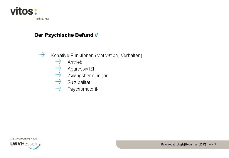 Der Psychische Befund // Konative Funktionen (Motivation, Verhalten) Antrieb Aggressivität Zwangshandlungen Suizidalität Psychomotorik Psychopathologie|November