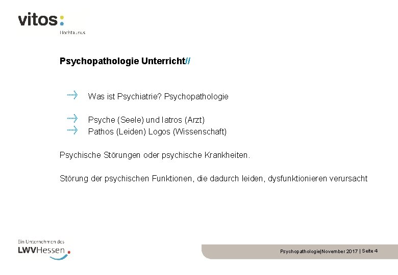 Psychopathologie Unterricht// Was ist Psychiatrie? Psychopathologie Psyche (Seele) und Iatros (Arzt) Pathos (Leiden) Logos